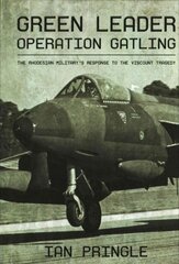 Green Leader: Operation Gatling, the Rhodesian Military's Response to the Viscount Tragedy цена и информация | Исторические книги | pigu.lt