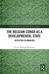 Belgian Congo as a Developmental State: Revisiting Colonialism kaina ir informacija | Enciklopedijos ir žinynai | pigu.lt