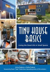 Tiny House Basics: Living the Good Life in Small Spaces (Tiny Homes, Home Improvement Book, Small House Plans) цена и информация | Книги о питании и здоровом образе жизни | pigu.lt