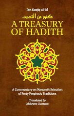 Treasury of Hadith: A Commentary on Nawawi’s Selection of Prophetic Traditions цена и информация | Духовная литература | pigu.lt