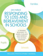 Responding to Loss and Bereavement in Schools: A Training Resource to Assess, Evaluate and Improve the School Response цена и информация | Книги по социальным наукам | pigu.lt