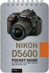 Nikon D5600: Pocket Guide kaina ir informacija | Fotografijos knygos | pigu.lt