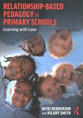 Relationship-Based Pedagogy in Primary Schools: Learning with Love kaina ir informacija | Socialinių mokslų knygos | pigu.lt