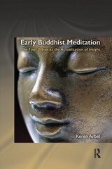 Early Buddhist Meditation: The Four Jhanas as the Actualization of Insight kaina ir informacija | Dvasinės knygos | pigu.lt