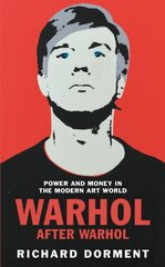 Warhol After Warhol : Power and Money in the Modern Art World kaina ir informacija | Knygos apie meną | pigu.lt