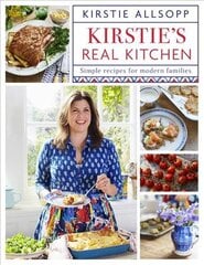 Kirstie's Real Kitchen: Simple recipes for modern families цена и информация | Книги рецептов | pigu.lt