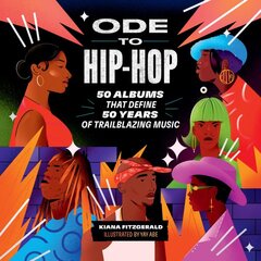 Ode to Hip-Hop: 50 Albums That Define 50 Years of Trailblazing Music цена и информация | Книги об искусстве | pigu.lt