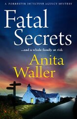 Fatal Secrets: The first in a crime mystery series from Anita Waller, author of The Family at No 12 kaina ir informacija | Fantastinės, mistinės knygos | pigu.lt