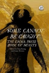 Some Cannot Be Caught: The Emma Press Book of Beasts kaina ir informacija | Poezija | pigu.lt