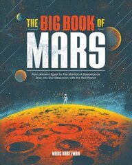 Big Book of Mars: From Ancient Egypt to The Martian, A Deep-Space Dive into Our Obsession with the Red Planet цена и информация | Книги по социальным наукам | pigu.lt