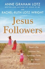 Jesus Followers: Real-Life Lessons for Igniting Faith in the Next Generation цена и информация | Духовная литература | pigu.lt