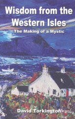 Wisdom from the Western Isles The Making of a Mystic цена и информация | Фантастика, фэнтези | pigu.lt