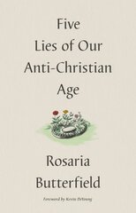 Five Lies of Our Anti-Christian Age kaina ir informacija | Dvasinės knygos | pigu.lt