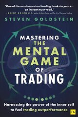 Mastering the Mental Game of Trading: Harnessing the power of the inner self to fuel trading outperformance kaina ir informacija | Ekonomikos knygos | pigu.lt