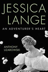 Jessica Lange: An Adventurer's Heart kaina ir informacija | Biografijos, autobiografijos, memuarai | pigu.lt