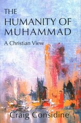 Humanity of Muhammad: A Christian View kaina ir informacija | Biografijos, autobiografijos, memuarai | pigu.lt