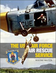 US Air Force Air Rescue Service: An Illustrated History kaina ir informacija | Socialinių mokslų knygos | pigu.lt