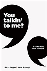 You Talkin' To Me?: Writing Great Dialogue Annotated edition kaina ir informacija | Knygos apie meną | pigu.lt