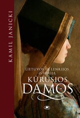 Lietuvos ir Lenkijos istoriją kūrusios damos цена и информация | Исторические книги | pigu.lt