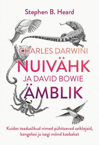 Charles Darwini nuivähk ja David Bowie ämblik: Kuidas teaduslikud nimed pühitsevad seiklejaid, kangelasi ja isegi mõnd kaabakat цена и информация | Enciklopedijos ir žinynai | pigu.lt