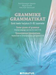 Grammike grammatikat: Eesti keele harjutusi 0–B1 tasemele цена и информация | Пособия по изучению иностранных языков | pigu.lt