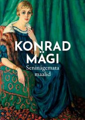 Konrad Mägi. Seninägemata maalid цена и информация | Книги об искусстве | pigu.lt