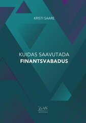 Kuidas saavutada finantsvabadus kaina ir informacija | Ekonomikos knygos | pigu.lt