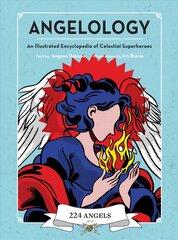 Angelology: An Illustrated Encyclopedia of Celestial Superheroes! цена и информация | Самоучители | pigu.lt