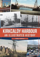 Kirkcaldy Harbour: An Illustrated History kaina ir informacija | Enciklopedijos ir žinynai | pigu.lt