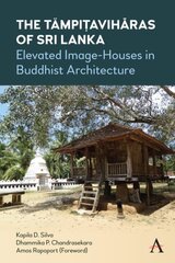 Tämpiavihras of Sri Lanka: Elevated Image-Houses in Buddhist Architecture kaina ir informacija | Knygos apie architektūrą | pigu.lt