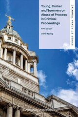 Young, Corker and Summers on Abuse of Process in Criminal Proceedings 5th edition цена и информация | Книги по экономике | pigu.lt