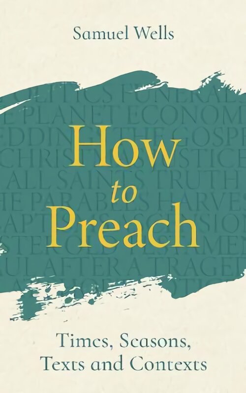 How to Preach: Times, seasons, texts and contexts цена и информация | Dvasinės knygos | pigu.lt