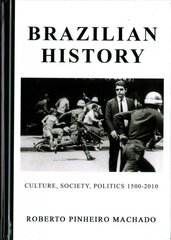 Brazilian History: Culture, Society, Politics 1500-2010 Unabridged edition kaina ir informacija | Istorinės knygos | pigu.lt