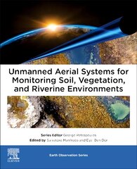 Unmanned Aerial Systems for Monitoring Soil, Vegetation, and Riverine Environments kaina ir informacija | Socialinių mokslų knygos | pigu.lt