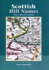 Scottish Hill Names: Their Origin and Meaning 2nd New edition kaina ir informacija | Enciklopedijos ir žinynai | pigu.lt