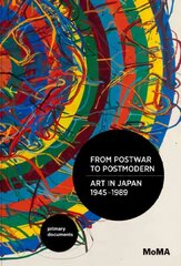 From Postwar to Postmodern, Art in Japan, 1945-1989: Primary Documents цена и информация | Книги об искусстве | pigu.lt