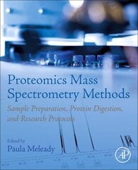 Proteomics Mass Spectrometry Methods: Sample Preparation, Protein Digestion, and Research Protocols kaina ir informacija | Ekonomikos knygos | pigu.lt