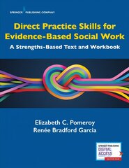 Direct Practice Skills for Evidence-Based Social Work: A Strengths-Based Text and Workbook kaina ir informacija | Socialinių mokslų knygos | pigu.lt