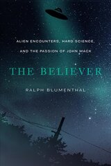 Believer: Alien Encounters, Hard Science, and the Passion of John Mack цена и информация | Самоучители | pigu.lt