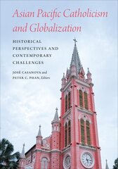 Asian Pacific Catholicism and Globalization: Historical Perspectives and Contemporary Challenges kaina ir informacija | Dvasinės knygos | pigu.lt