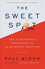 Sweet Spot: The Pleasures of Suffering and the Search for Meaning цена и информация | Книги по социальным наукам | pigu.lt