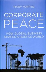 Corporate Peace: How Global Business Shapes a Hostile World kaina ir informacija | Ekonomikos knygos | pigu.lt