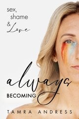 Always Becoming: Sex, Shame & Love kaina ir informacija | Dvasinės knygos | pigu.lt