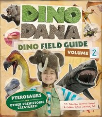 Dino Dana: Dino Field Guide: Pterosaurs and Other Prehistoric Creatures! (Dinosaurs for Kids, Science Book for Kids, Fossils, Prehistoric) цена и информация | Книги для подростков  | pigu.lt