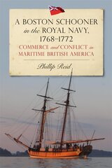 Boston Schooner in the Royal Navy, 1768-1772: Commerce and Conflict in Maritime British America kaina ir informacija | Istorinės knygos | pigu.lt