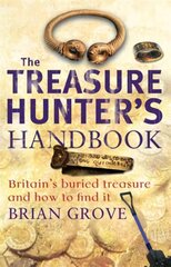 Treasure Hunter's Handbook: Britain's buried treasure - and how to find it цена и информация | Книги о питании и здоровом образе жизни | pigu.lt