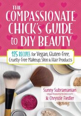 Compassionate Chick's Guide to DIY Beauty kaina ir informacija | Saviugdos knygos | pigu.lt