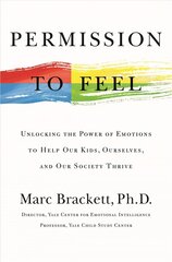 Permission to Feel: Unlocking the Power of Emotions to Help Our Kids, Ourselves, and Our Society Thrive kaina ir informacija | Socialinių mokslų knygos | pigu.lt