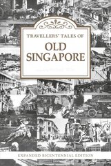 Travellers Tales of Old Singapore: Expanded Bicentennial Edition kaina ir informacija | Istorinės knygos | pigu.lt