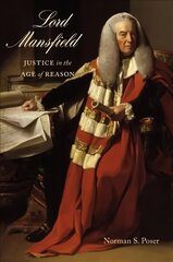 Lord Mansfield: Justice in the Age of Reason цена и информация | Биографии, автобиогафии, мемуары | pigu.lt